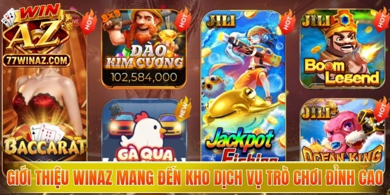Giới thiệu WinAZ mang đến kho dịch vụ trò chơi đỉnh cao