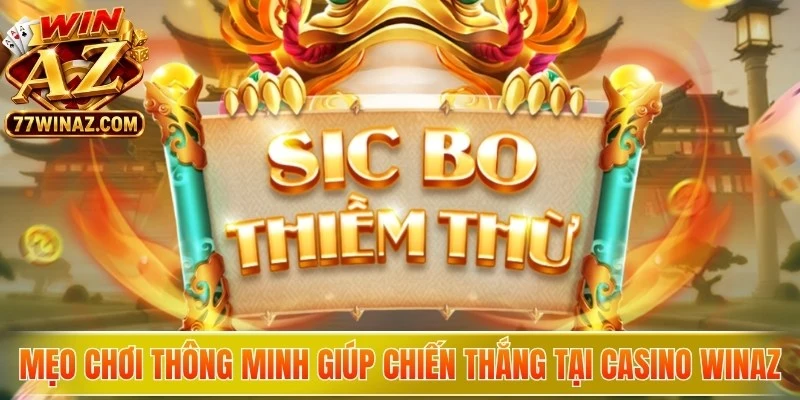 Mẹo chơi thông minh giúp chiến thắng tại Casino WinAZ