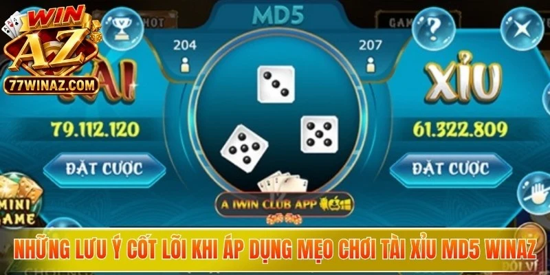 Những lưu ý cốt lõi khi áp dụng mẹo chơi tài xỉu MD5 WinAZ