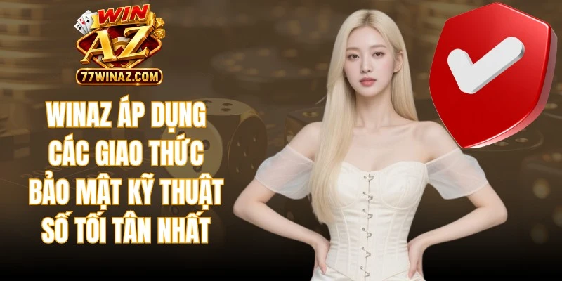 WinAZ áp dụng các giao thức bảo mật kỹ thuật số tối tân nhất